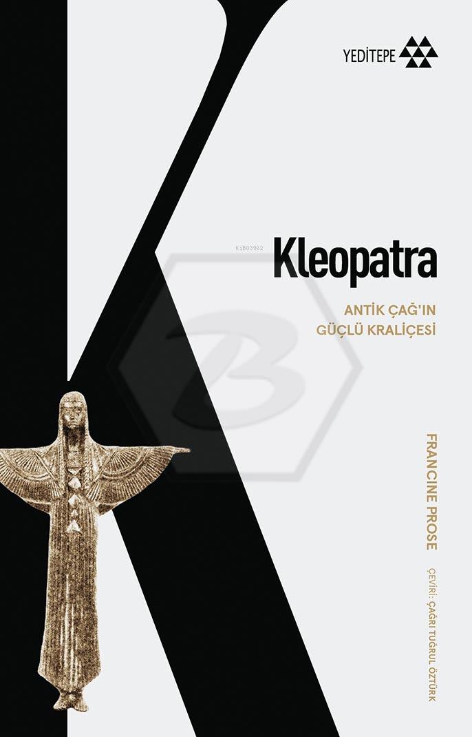 Kleopatra - Antik Çağın Güçlü Kraliçesi