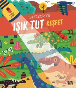 Işık Tut Keşfet - Dinozorlar - Fenerli Kitap