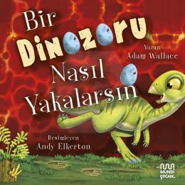 Bir Dinazoru Nasıl Yakalarsın?