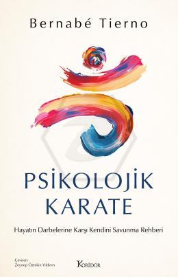 Psikolojik Karate: Hayatın Darbelerine Karşı Kendini Savunma Rehberi