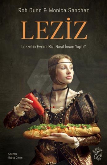 Leziz - Lezzetin Evrimi Bizi Nasıl İnsan Yaptı?