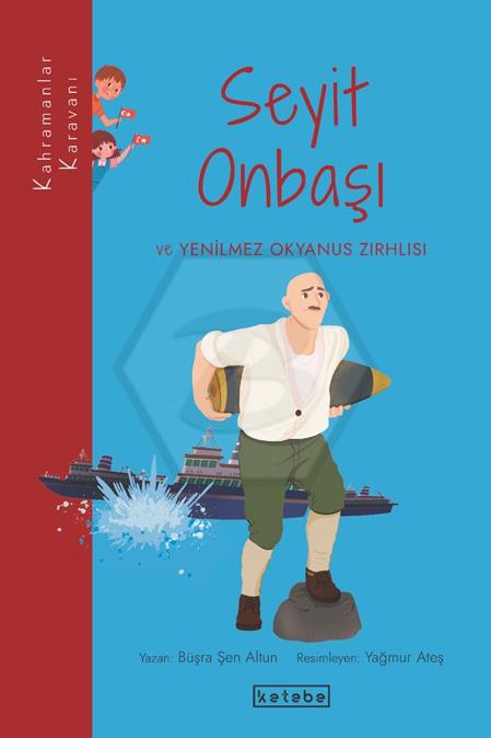 Seyit Onbaşı ve Yenilmez Okyanus Zırhlısı