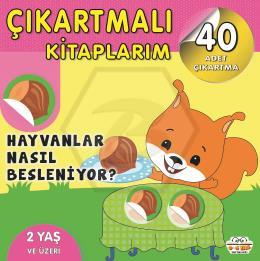 Çıkartmalı Kitaplarım - Hayvanlar Nasıl Besleniyor?