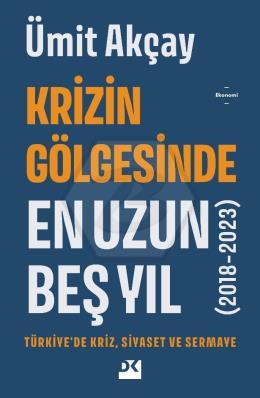 Krizin Gölgsinde En Uzun Beş Yıl (2018-2023)