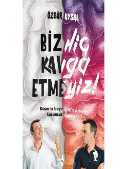 Biz Hiç Kavga Etmeyiz!