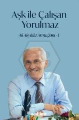 Aşk İle Çalışan Yorulmaz -1
