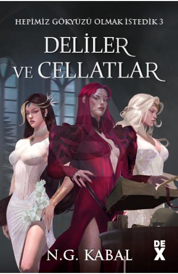 Hepimiz Gökyüzü Olmak İstedik 3 - Deliler ve Cellatlar