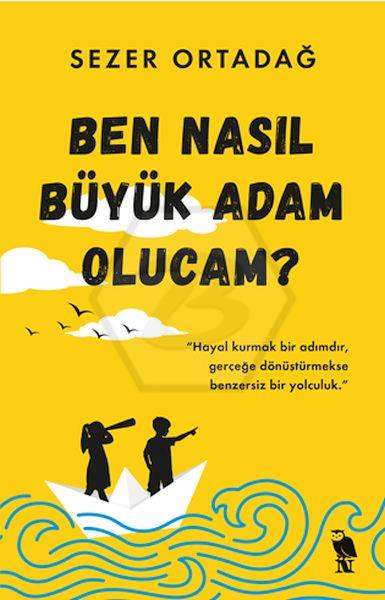 Ben Nasıl Büyük Adam Olucam