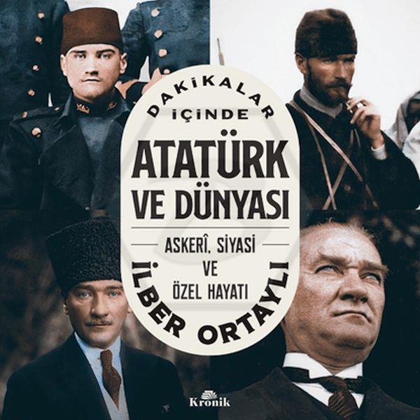 Dakikalar İçinde Atatürk Ve Dünyası