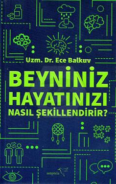 Beyniniz Hayatınızı Nasıl Şekillendirir?