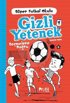 Gizli Yetenek Seçmelere Doğru Futbol Okulu