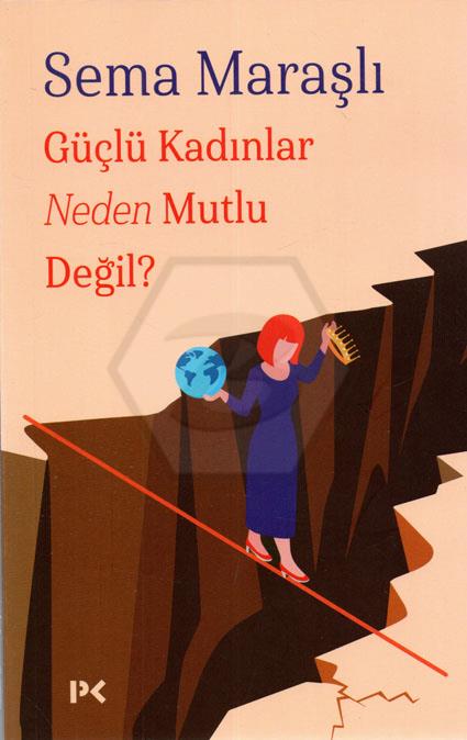 Güçlü Kadınlar Neden Mutlu Değil ?