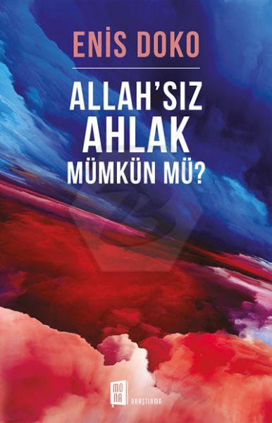 Allahsız Ahlak Mümkün Mü ?