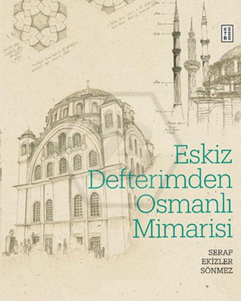 Eskiz Defterimden Osmanlı Mimarisi