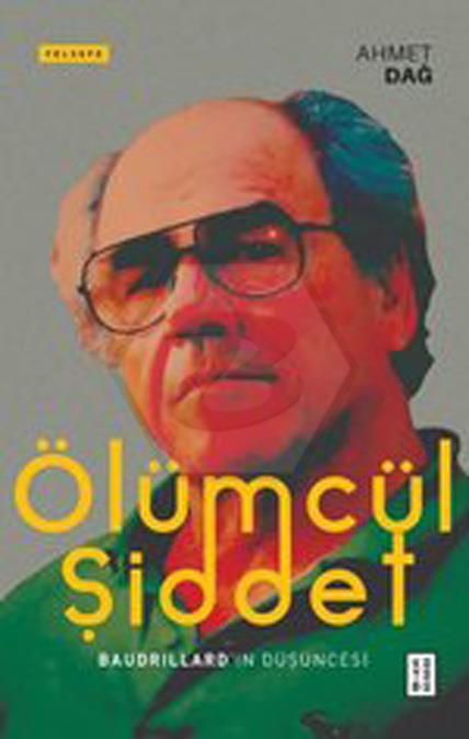 Ölümcül Şiddet; Baudrillard ın Düşüncesi