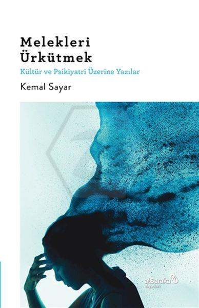 Melekleri Ürkütmek - Kültür ve Psikiyatri Üzerine Yazılar