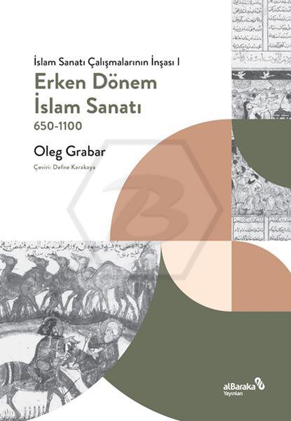 Erken Dönem İslam Sanatı, 650-1100 (İslam Sanatı Çalışmalarının İnşası I)