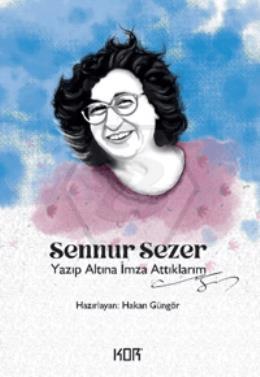 Sennur Sezer Yazıp Altına İmza Attıklarım