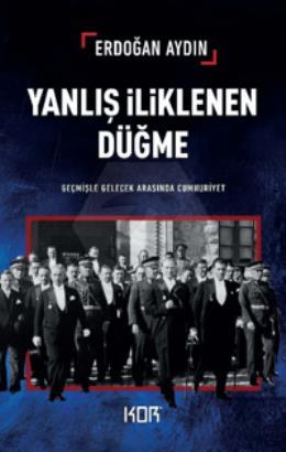 Yanlış İliklenen Düğme -Geçmişle Gelecek Arasında Cumhuriyet