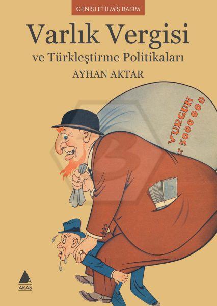 Varlık Vergisi Ve Türkleştirme Politikaları (Genişletilmiş Basım)