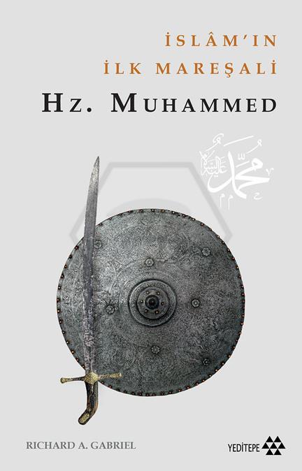 Hz. Muhammed - İslamın İlk Mareşali