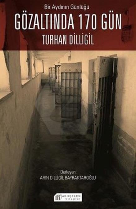 Bir Aydının Günlüğü - Gözaltında 170 Gün