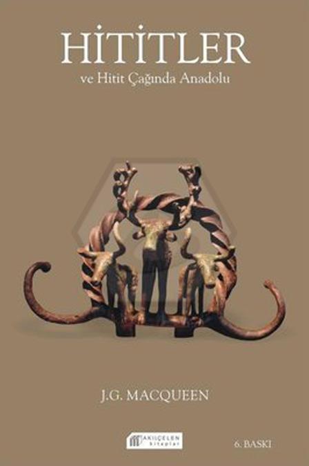 Hititler ve Hitit Çağında Anadolu