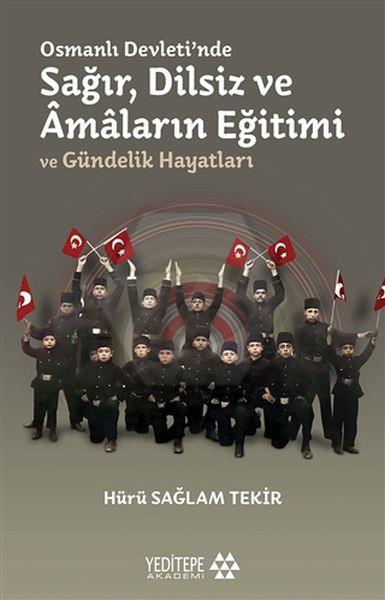 Sağır,Dilsiz ve Amaların Eğitimi ve Gündelik Hayatları
