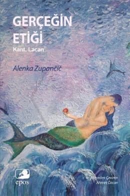 Gerçekliğin Etiği;Kant,Lacan