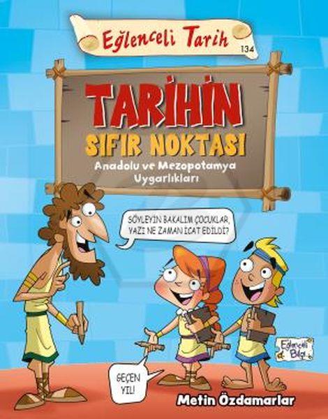 Tarihin Sıfır Noktası - Anadolu ve Mezopotamya Uygarlıkları