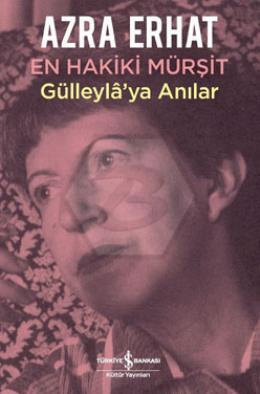 En Hakiki Mürşit Gülleylâ’ya Anilar