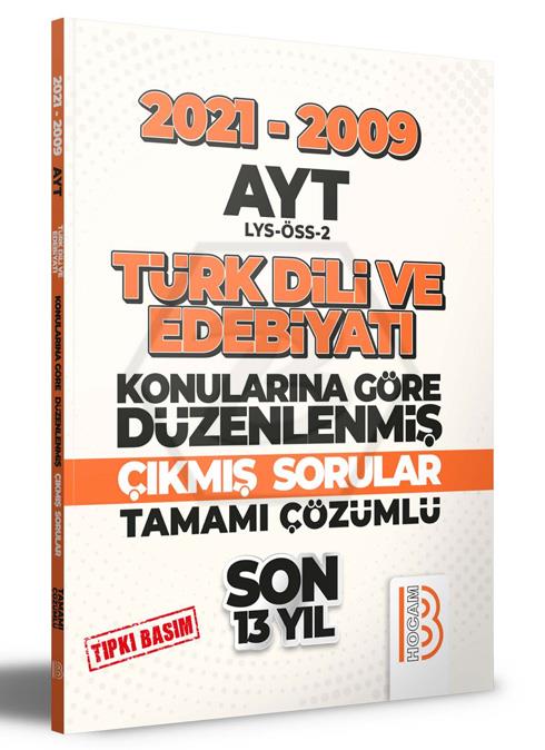 2009-2021 AYT Türk Dili ve Edebiyatı Son 13 Yıl Tıpkı Basım Konularına Göre Düzenlenmiş Tamamı Çözümlü Çıkmış Sorular
