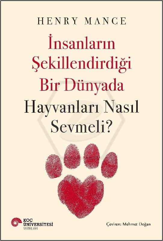 İnsanların Şekillendirdiği Bir Dünyada Hayvanları Nasıl Sevmeli?