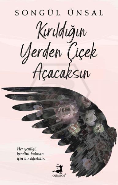 Kırıldığın Yerden Çiçek Açacaksın 