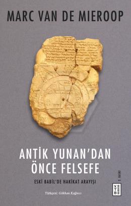 Antik Yunan’dan Önce Felsefe;Eski Babil’de Hakikat Arayışı