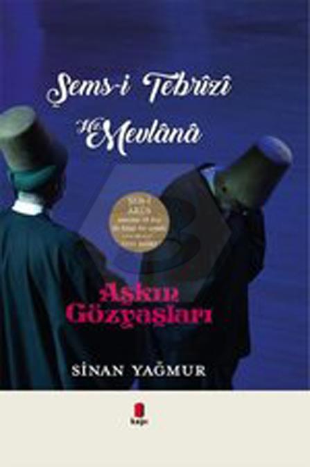 Aşkın Gözyaşları Şems-i Tebrizi - Hz. Mevlana - Ciltli