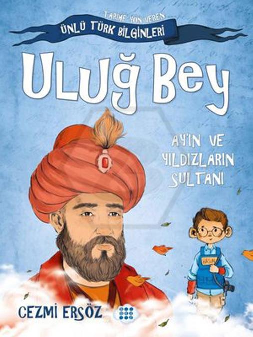 Uluğ Bey - AyIn Ve Yıldızların Sultanı