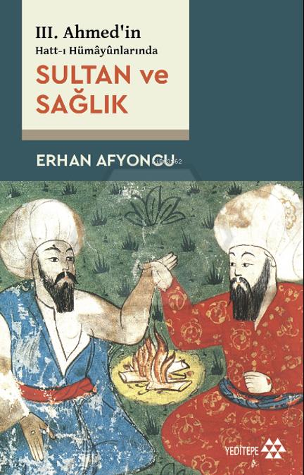 Sultan ve Sağlık - 3. Ahmed in Hatt-ı Hümayunlarında