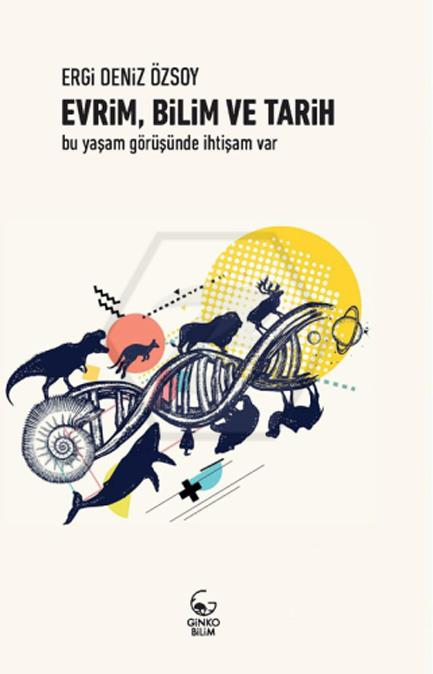 Evrim. Bilim Ve Tarih - Bu Yaşam Görüşünde İhtişam Var