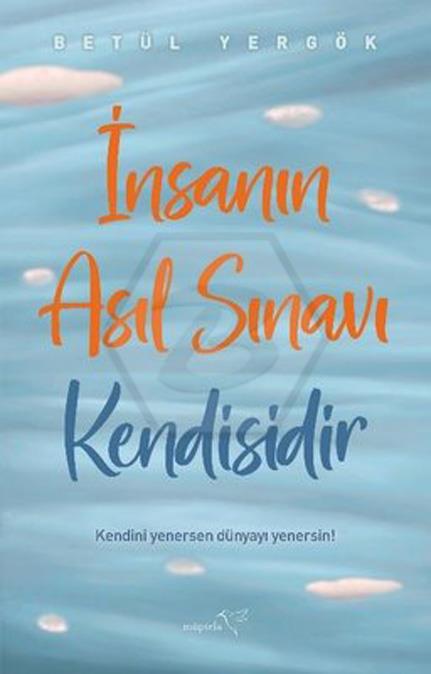 İnsanın Asıl Sınavı Kendisidir