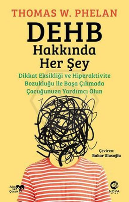 Dehb Hakkında Her Şey. Dikkat Eksikliği Ve Hiperaktivite Bozukluğu İle Başa Çıkmada Çocuğunuza Yardı