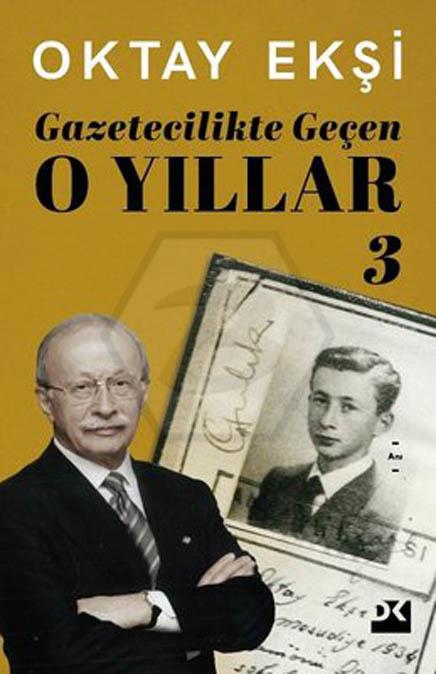 Gazetecilikte Geçen O Yıllar 3