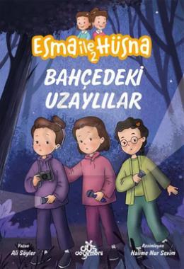Esma İle Hüsna - 2 - Bahçedeki Uzaylılar