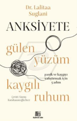 Anksiyete- Gülen Yüzüm Kaygılı Ruhum
