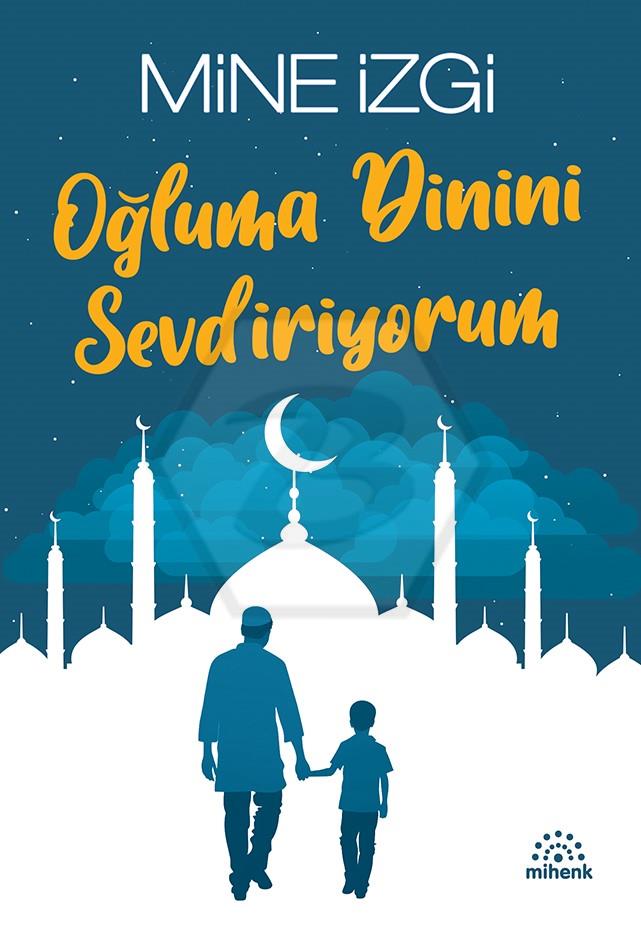 Oğluma Dinini Sevdiriyorum