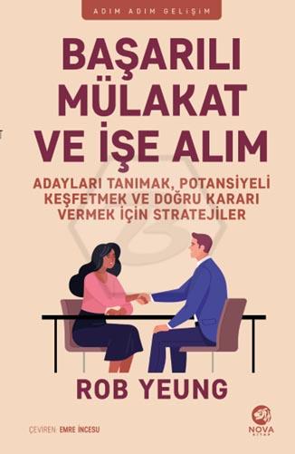 Başarılı Mülakat ve İşe Alım - Adayları Tanımak, Potansiyeli Keşfetmek ve Doğru Kararı Vermek İçin Stratejiler