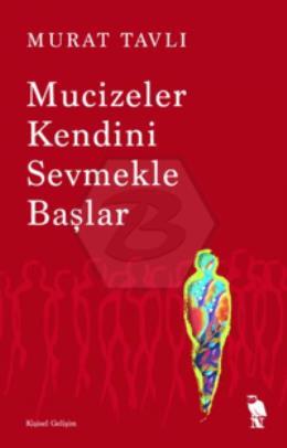 Mucizeler Kendini Sevmekle Başlar