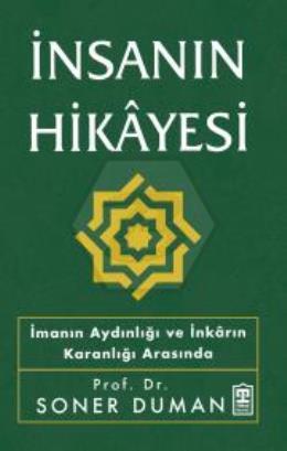 İnsanın Hikayesi İmanın Aydınlığı ve İnkarın Karanlığı Arasında