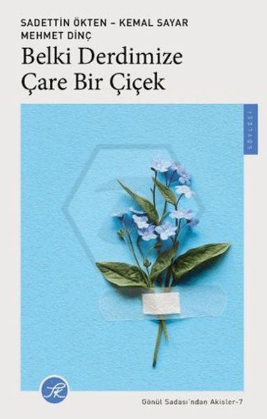Belki Derdimize Çare Bir Çiçek