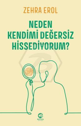 Neden Kendimi Değersiz Hissediyorum?